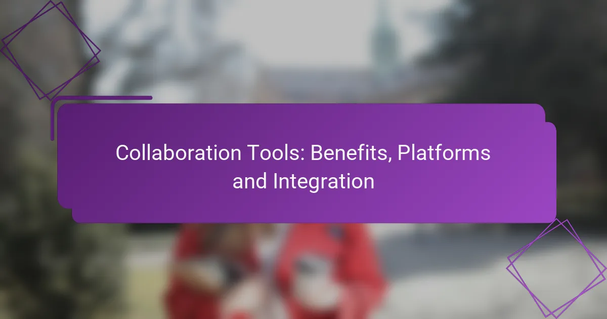 Collaboration Tools: Benefits, Platforms and Integration