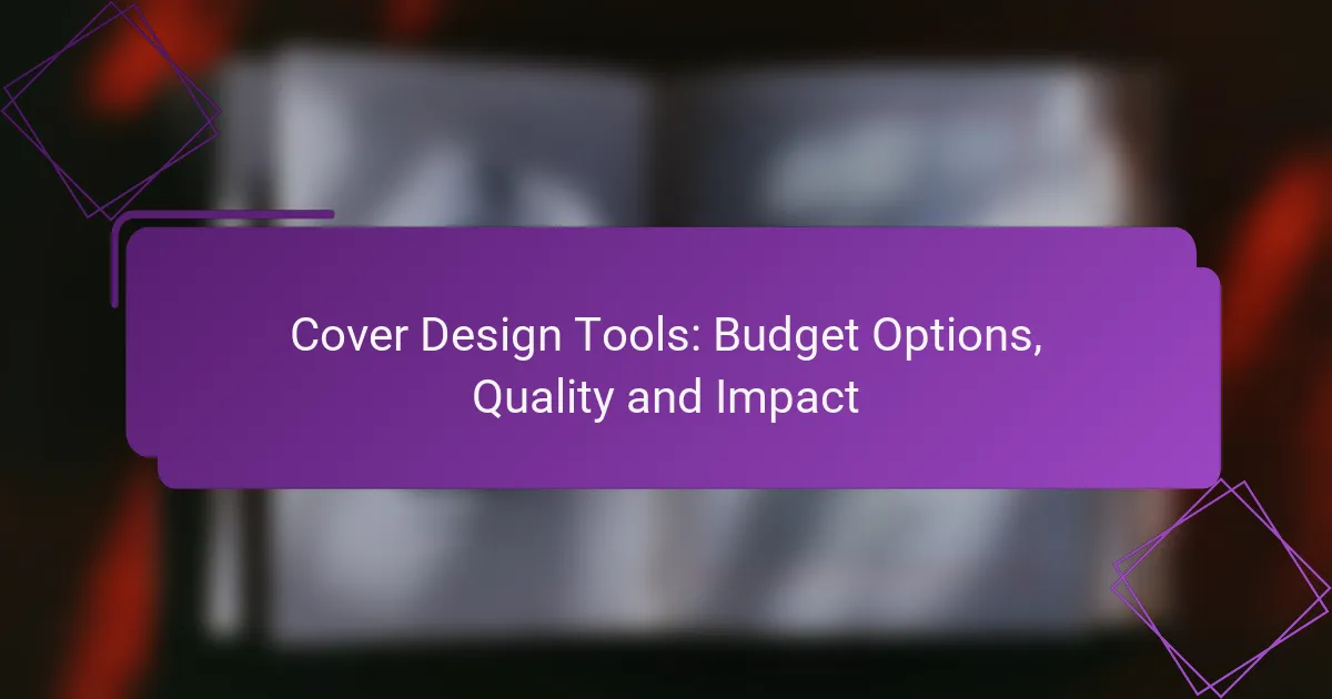 Cover Design Tools: Budget Options, Quality and Impact