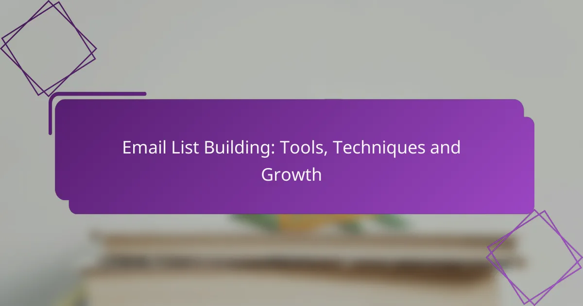 Email List Building: Tools, Techniques and Growth