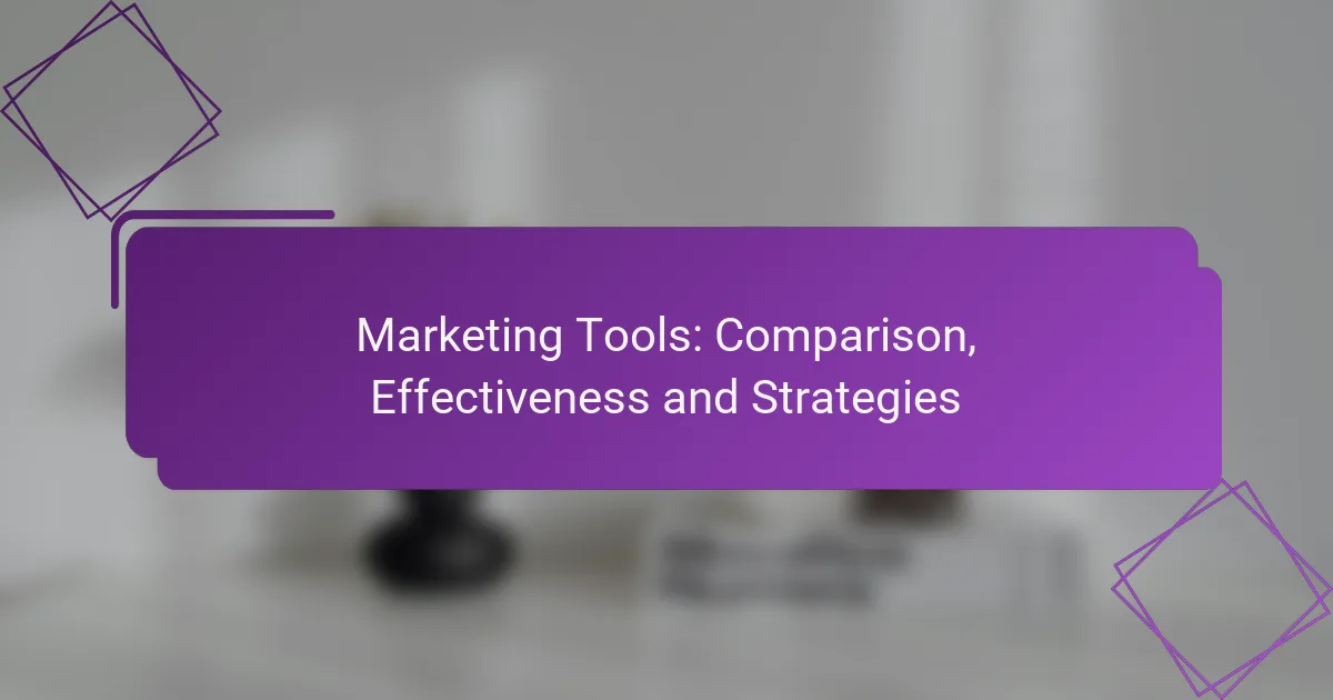 Marketing Tools: Comparison, Effectiveness and Strategies