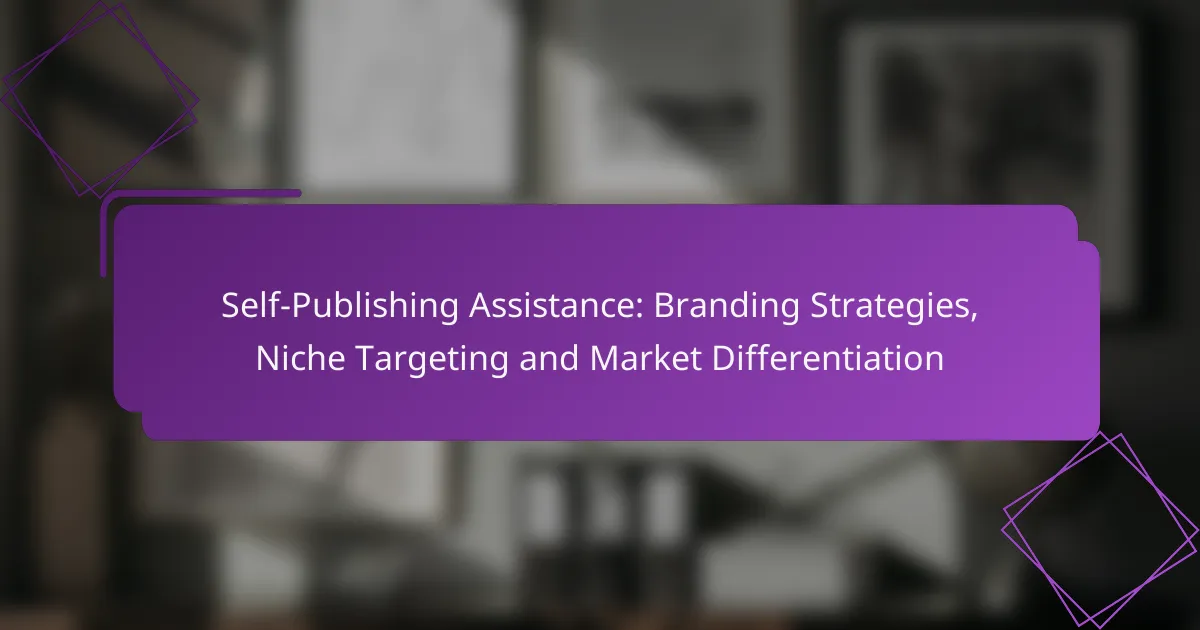 Self-Publishing Assistance: Branding Strategies, Niche Targeting and Market Differentiation
