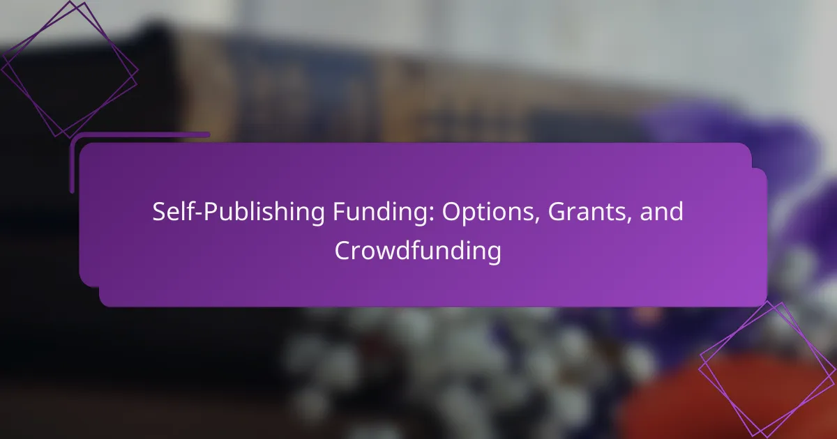 Self-Publishing Funding: Options, Grants, and Crowdfunding