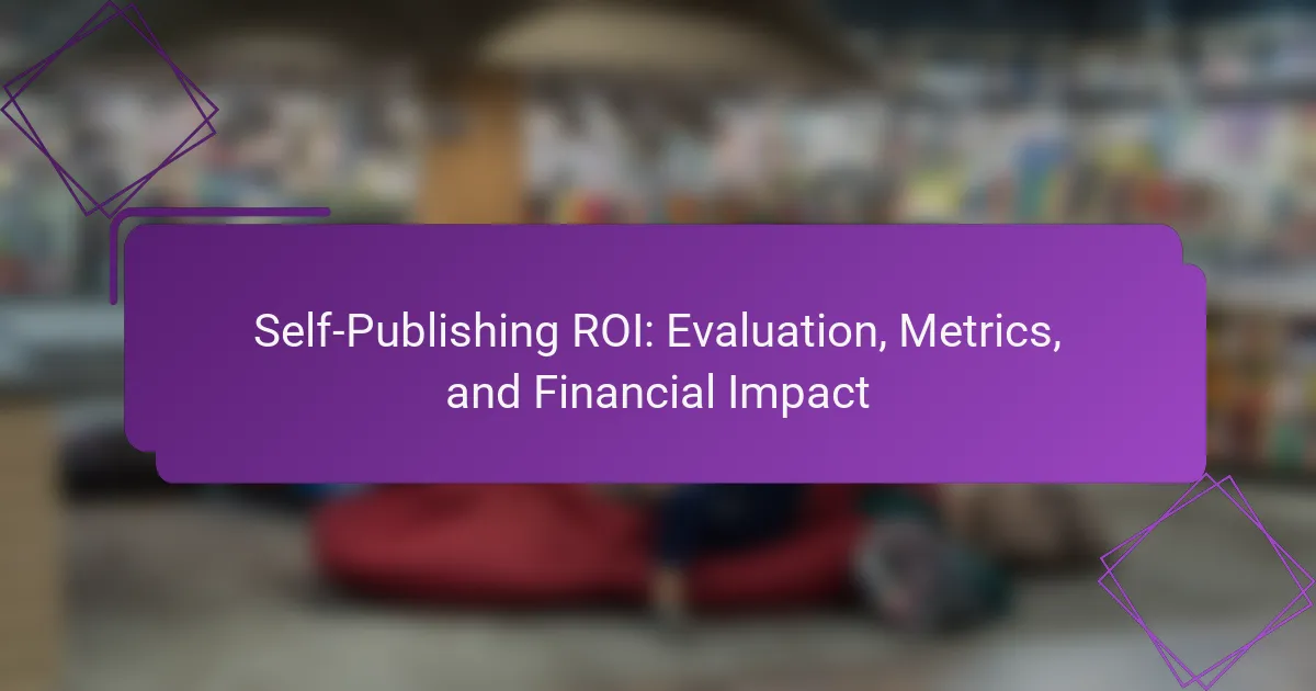Self-Publishing ROI: Evaluation, Metrics, and Financial Impact