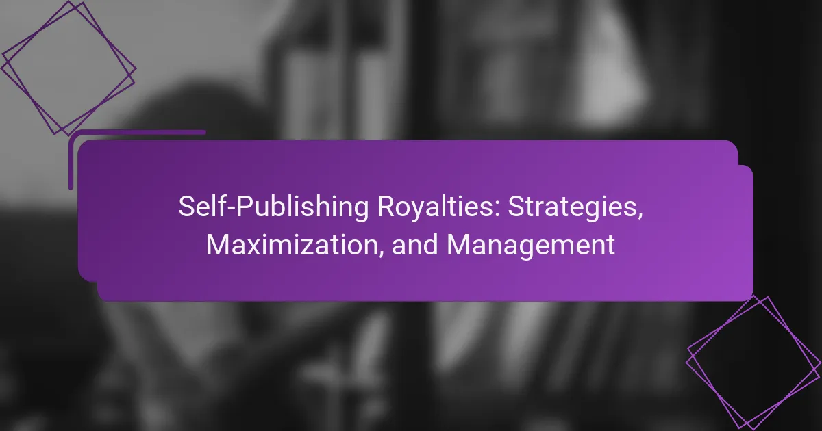 Self-Publishing Royalties: Strategies, Maximization, and Management