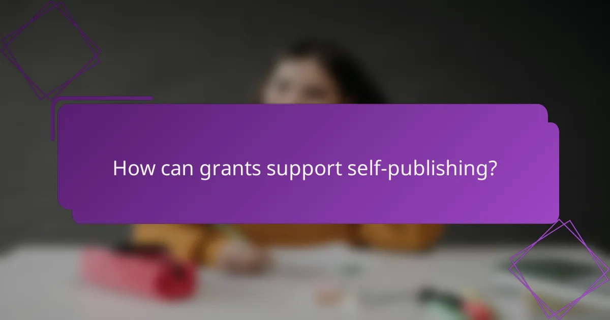 How can grants support self-publishing?