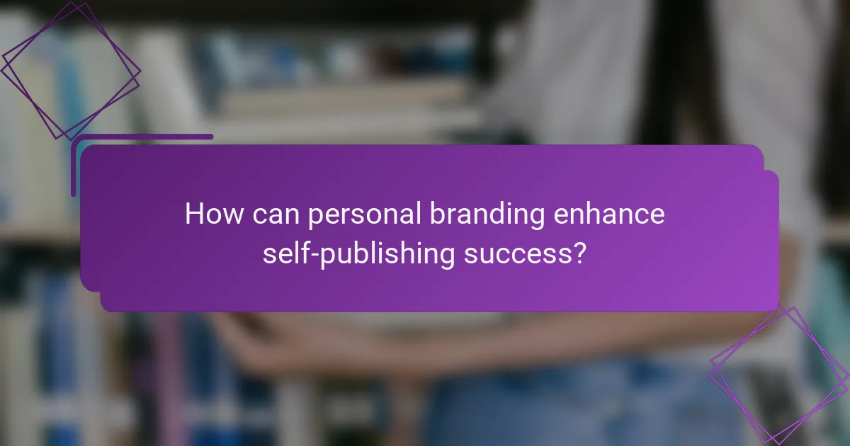How can personal branding enhance self-publishing success?