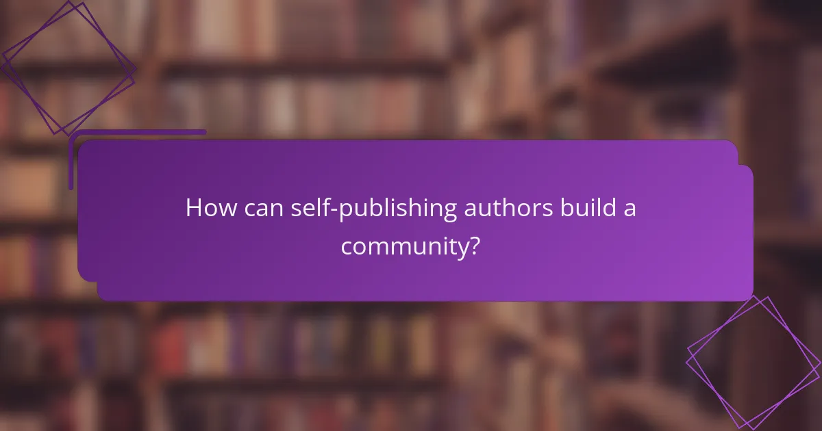How can self-publishing authors build a community?
