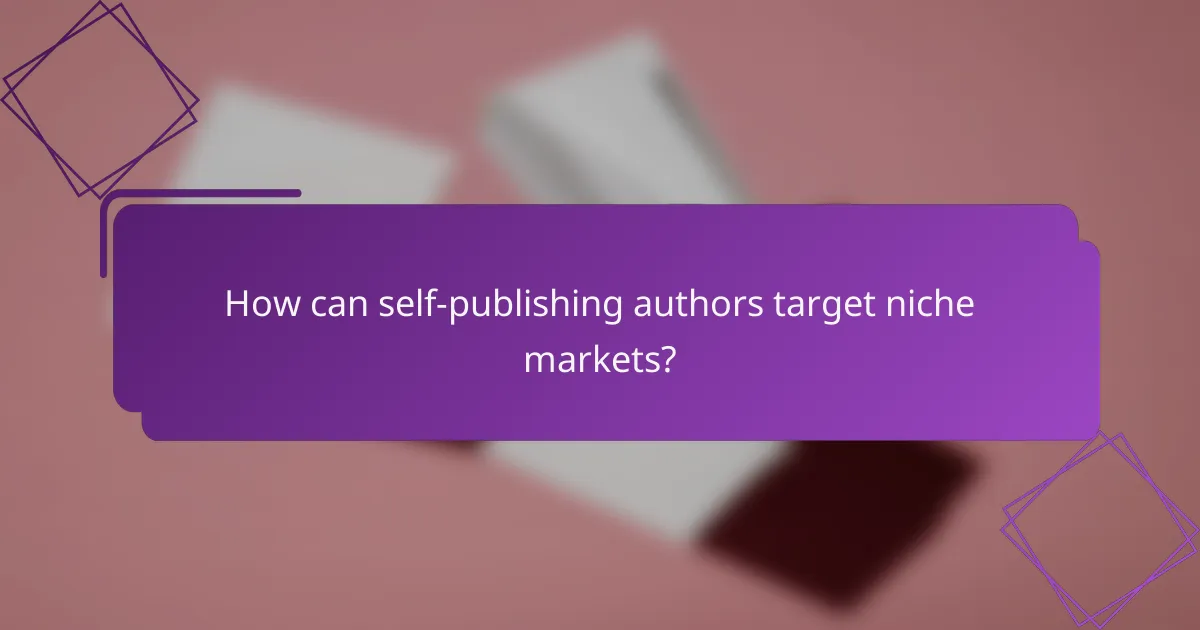 How can self-publishing authors target niche markets?