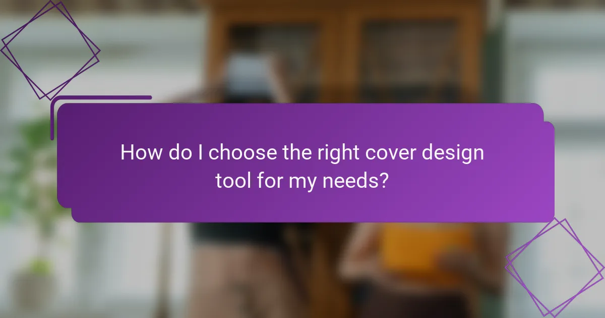 How do I choose the right cover design tool for my needs?