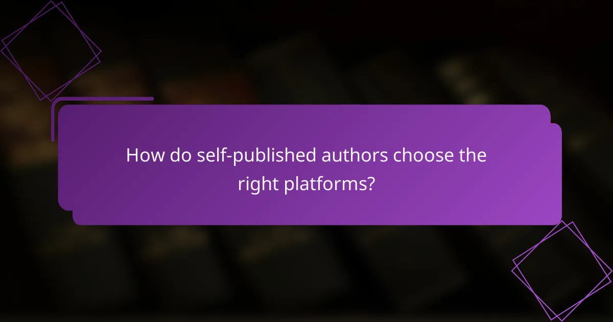 How do self-published authors choose the right platforms?