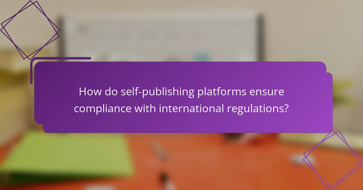How do self-publishing platforms ensure compliance with international regulations?