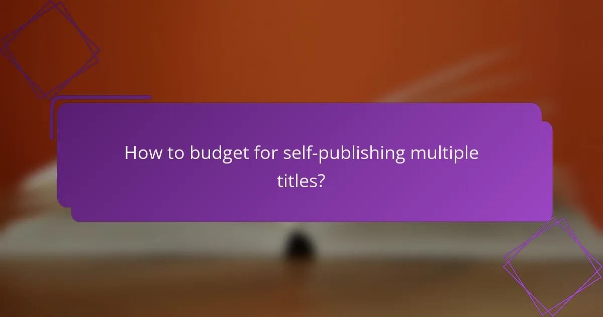 How to budget for self-publishing multiple titles?