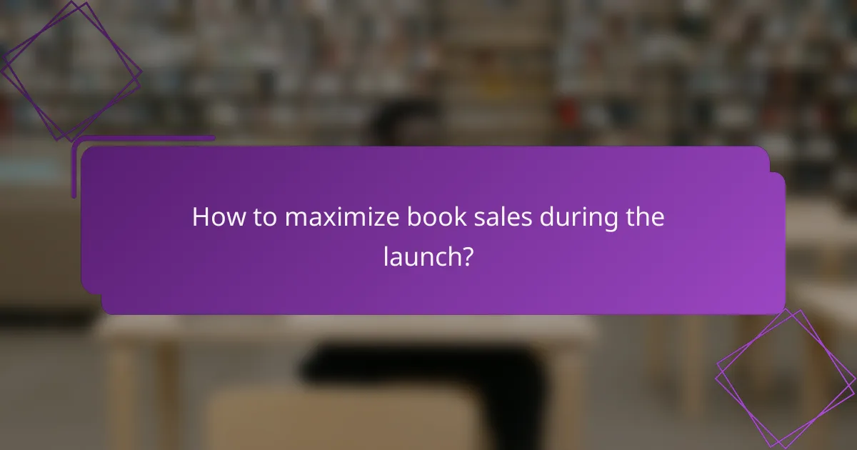 How to maximize book sales during the launch?