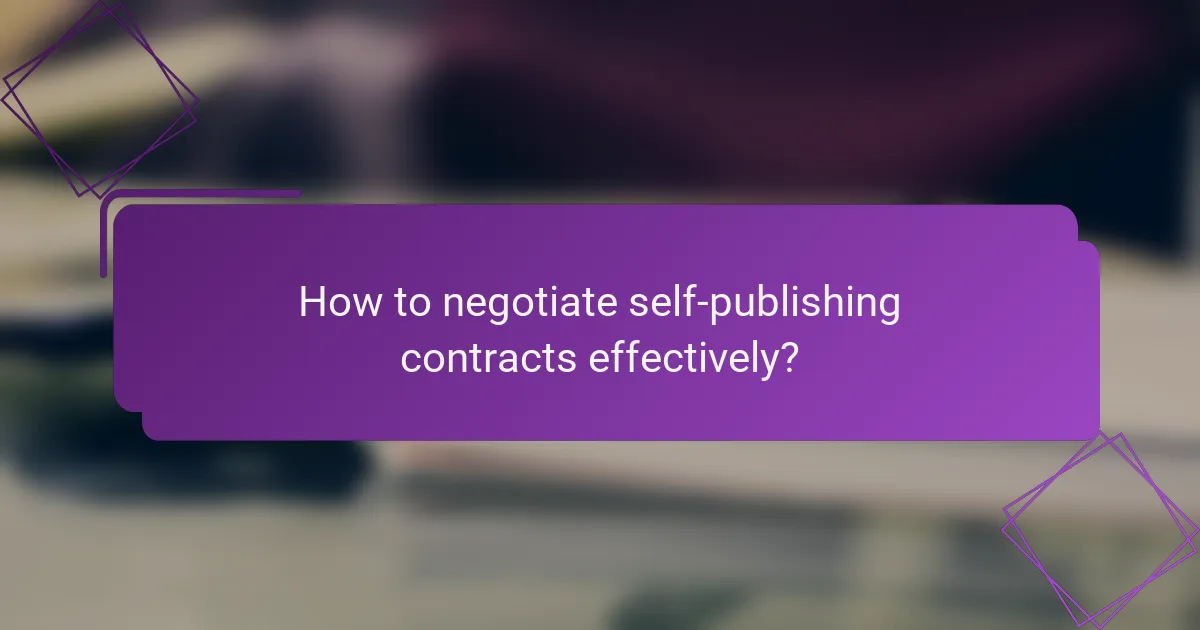 How to negotiate self-publishing contracts effectively?