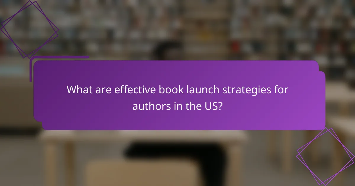 What are effective book launch strategies for authors in the US?