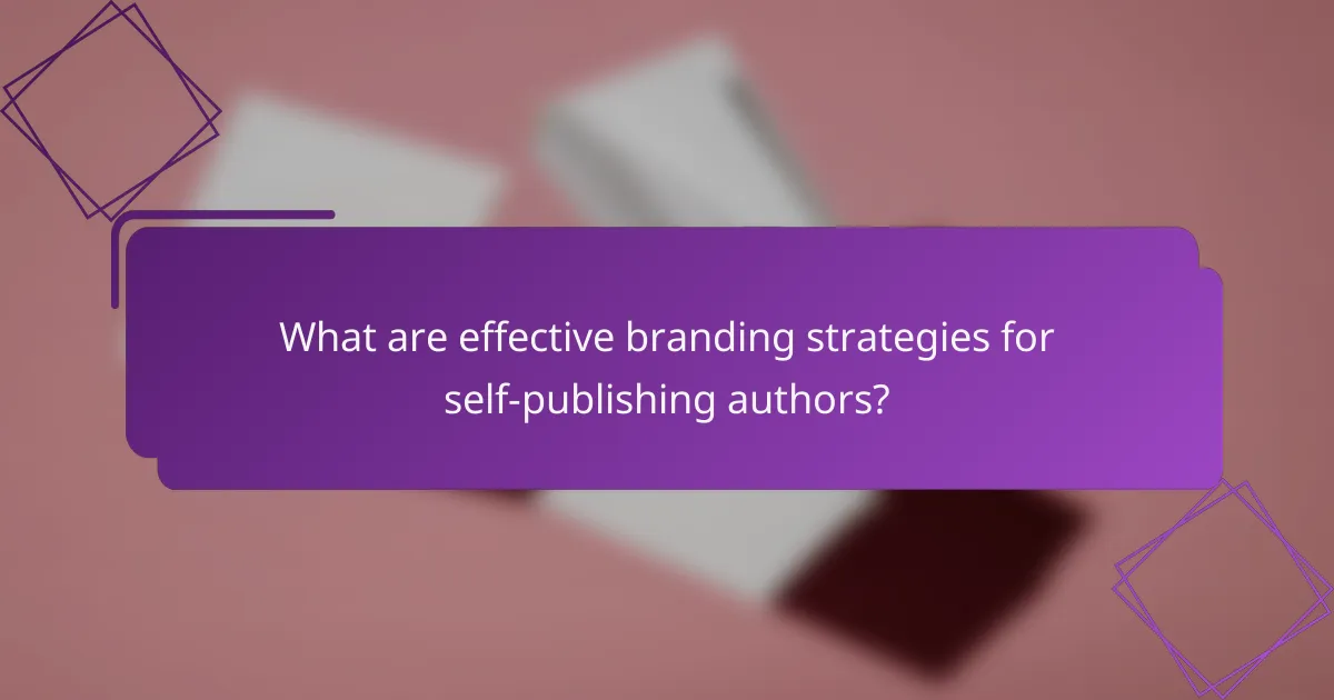 What are effective branding strategies for self-publishing authors?