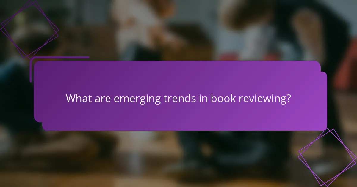 What are emerging trends in book reviewing?