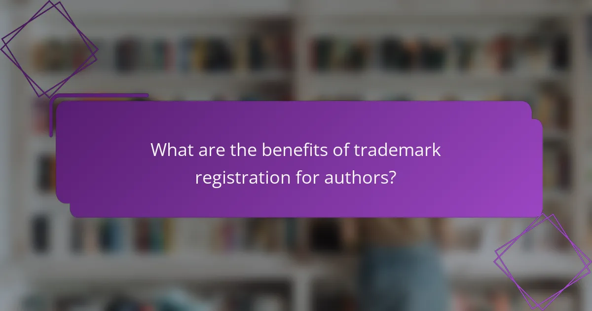 What are the benefits of trademark registration for authors?