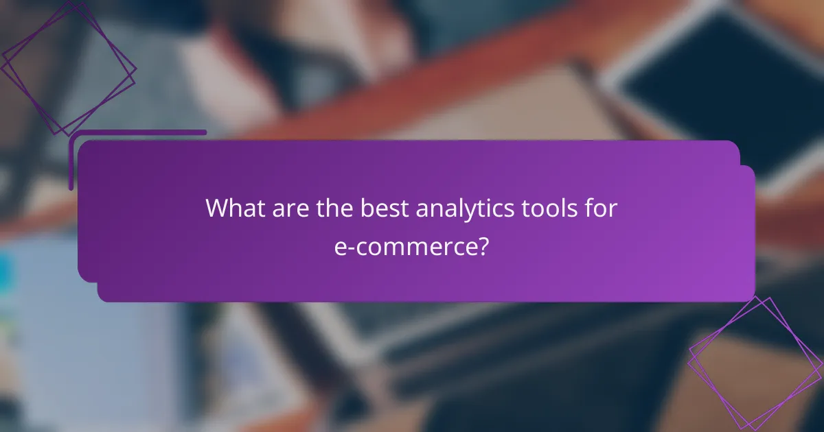 What are the best analytics tools for e-commerce?