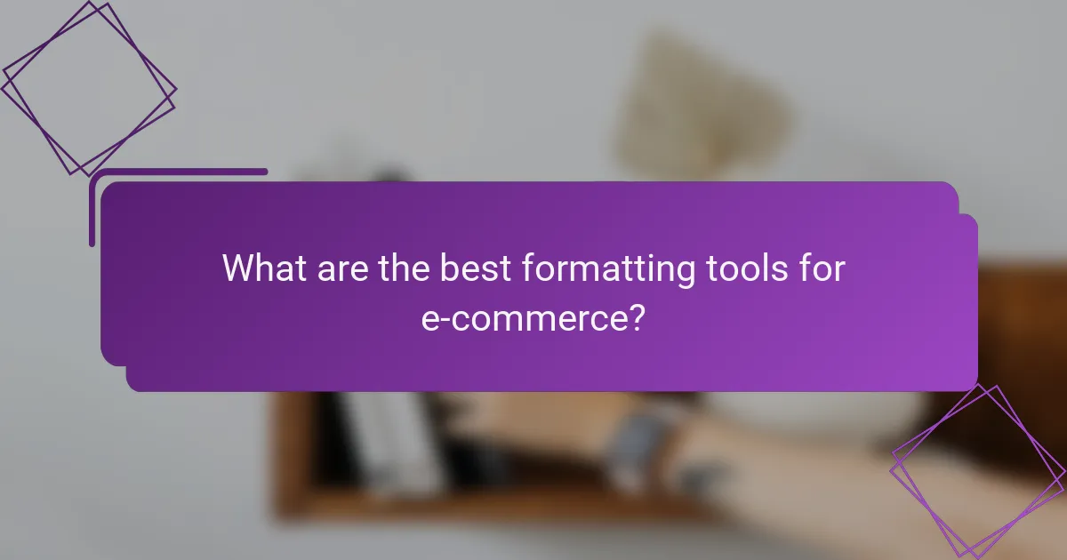 What are the best formatting tools for e-commerce?