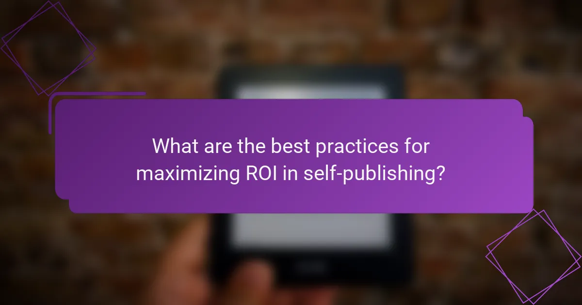 What are the best practices for maximizing ROI in self-publishing?