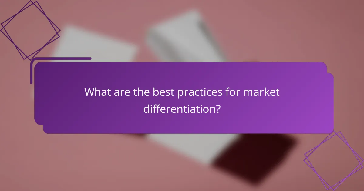 What are the best practices for market differentiation?
