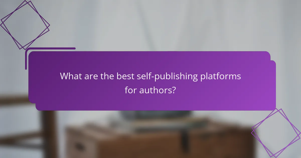 What are the best self-publishing platforms for authors?