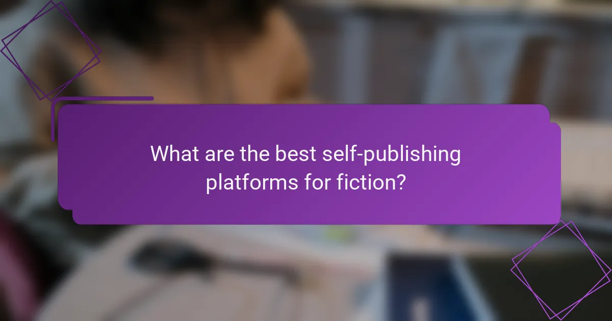 What are the best self-publishing platforms for fiction?