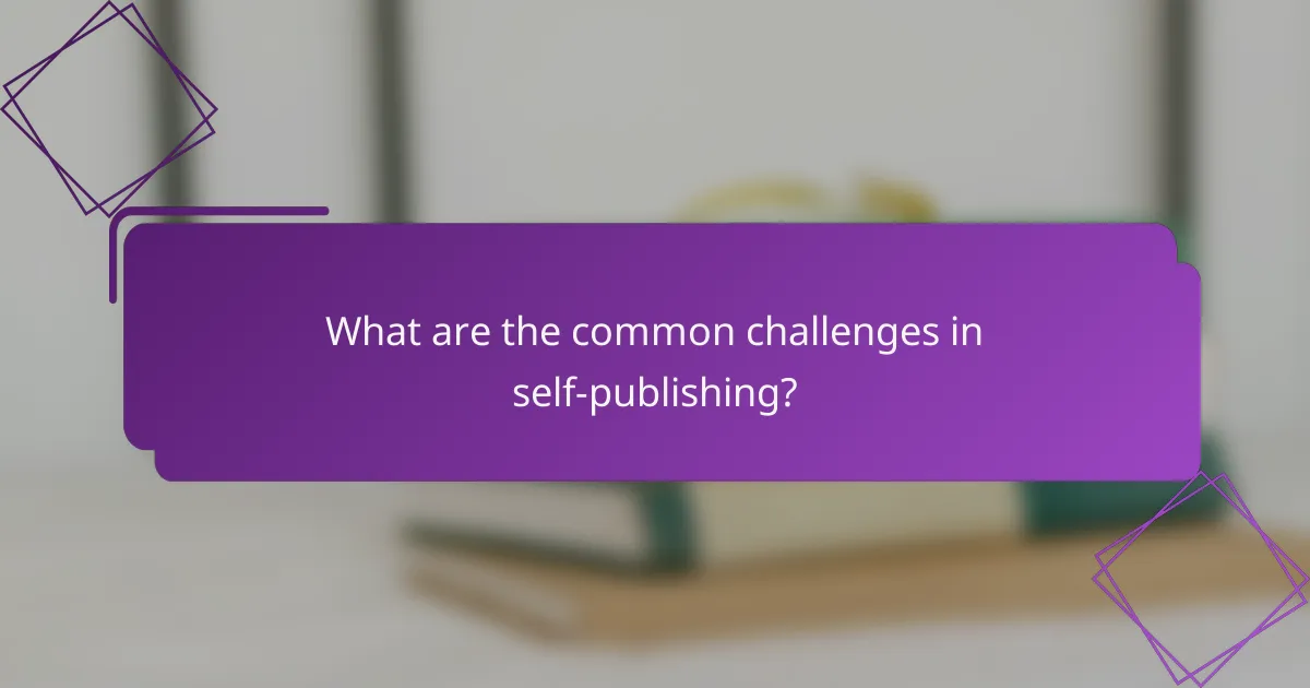 What are the common challenges in self-publishing?