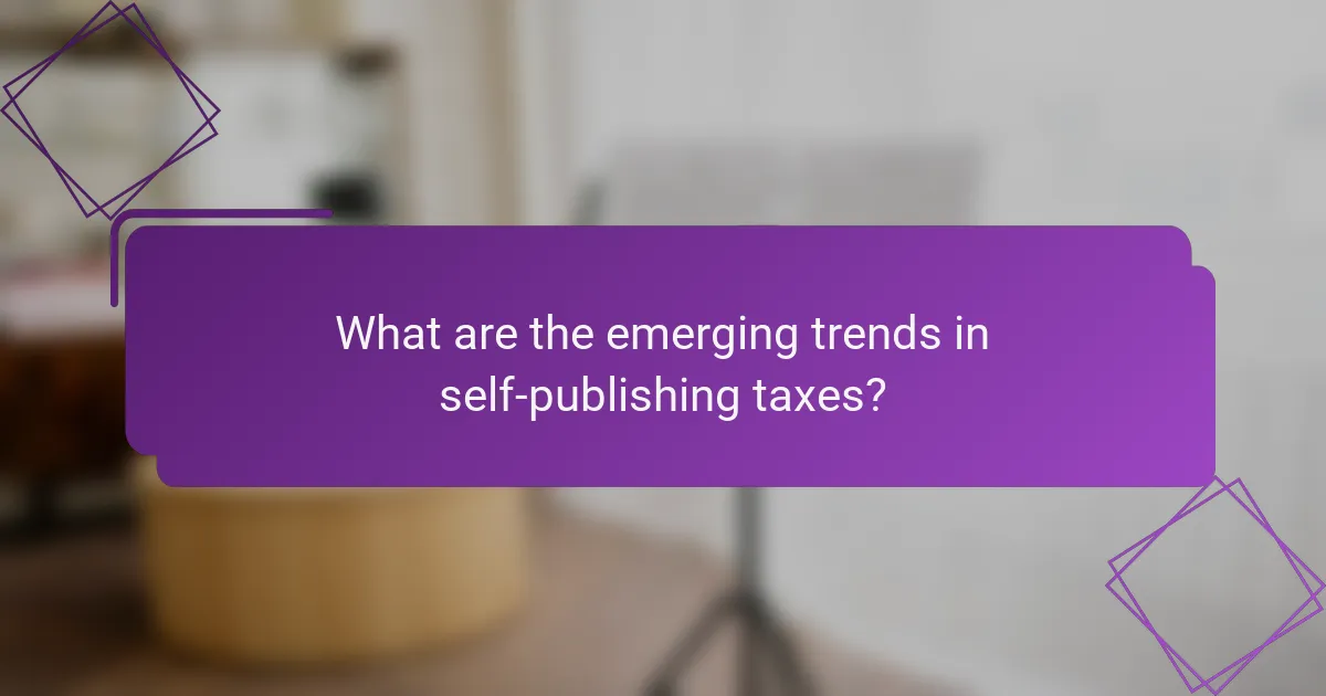 What are the emerging trends in self-publishing taxes?