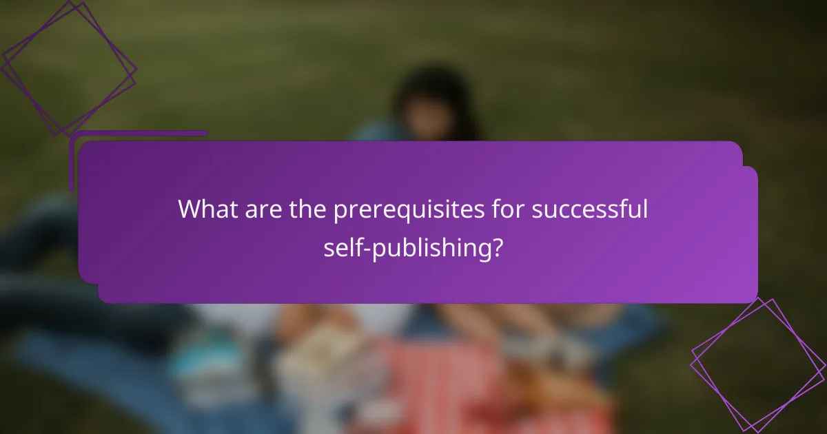 What are the prerequisites for successful self-publishing?
