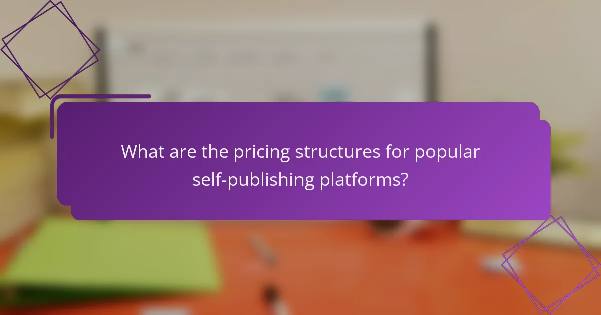 What are the pricing structures for popular self-publishing platforms?