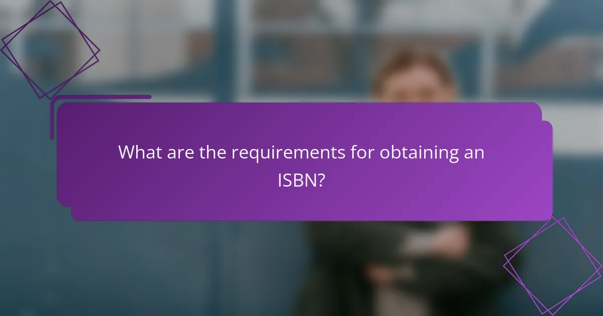 What are the requirements for obtaining an ISBN?