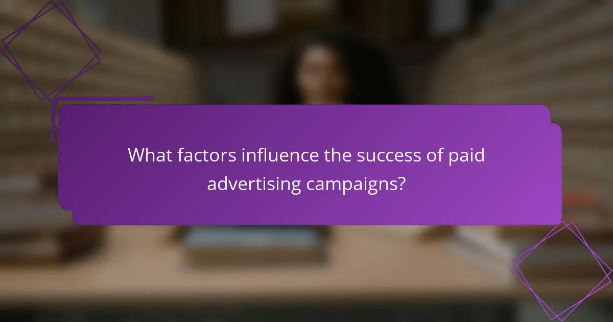 What factors influence the success of paid advertising campaigns?