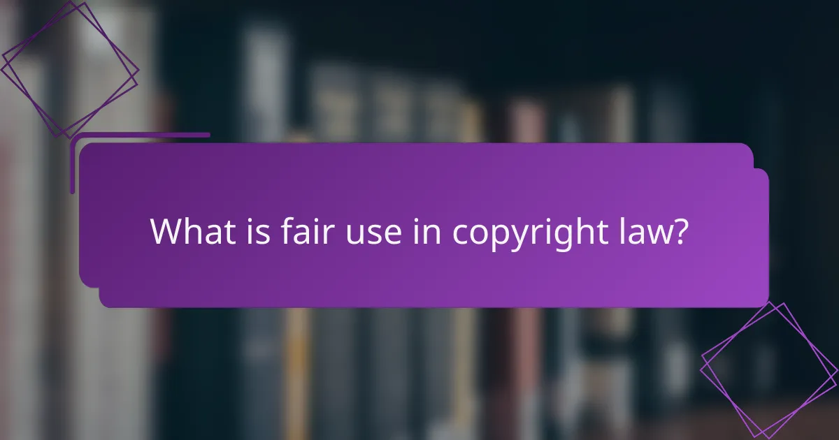 What is fair use in copyright law?