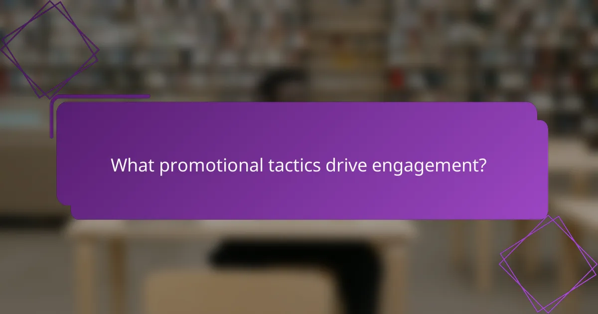What promotional tactics drive engagement?