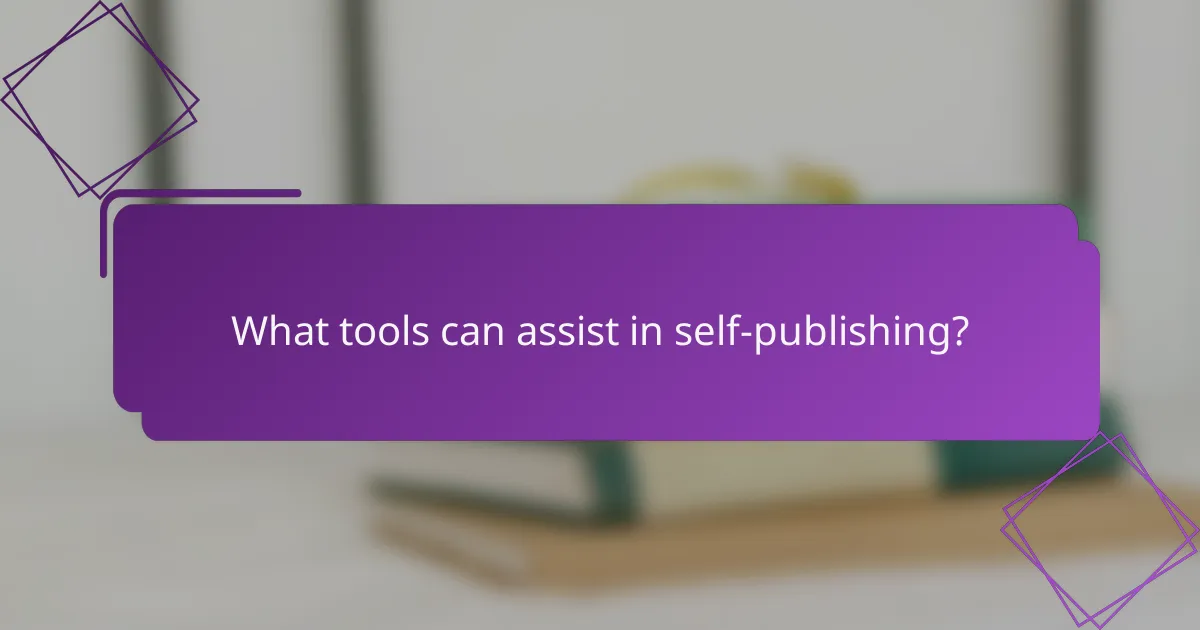 What tools can assist in self-publishing?