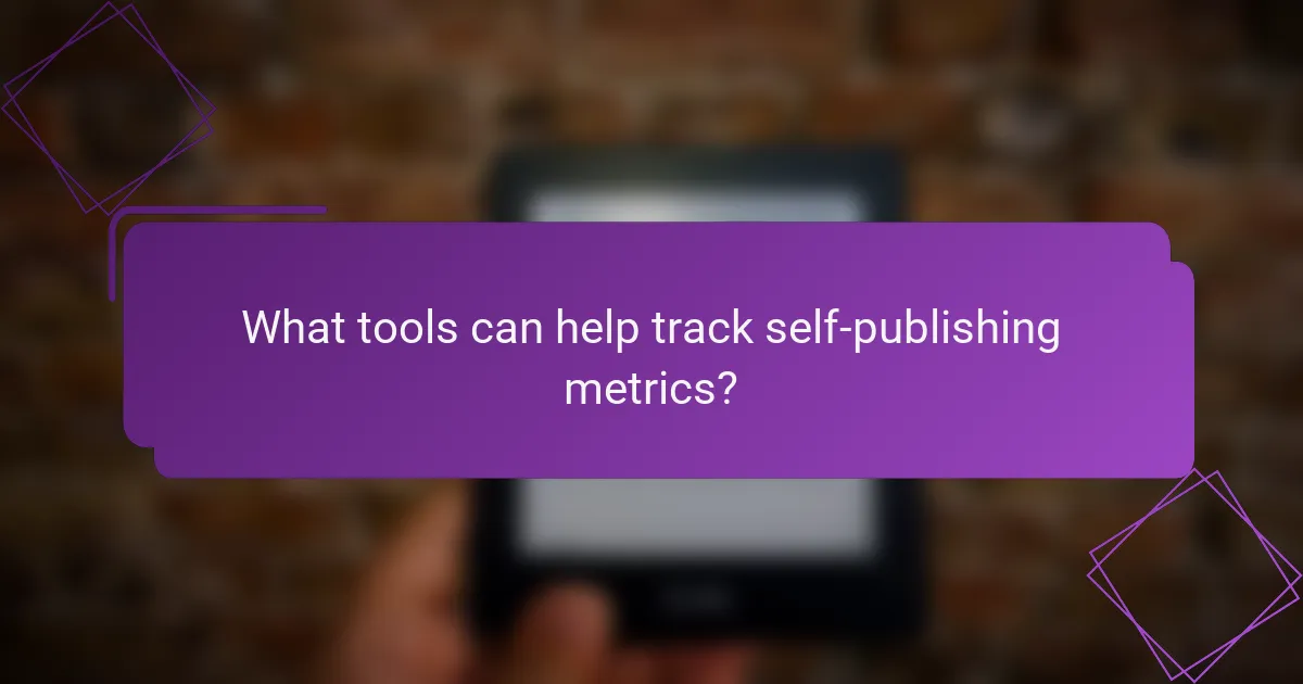 What tools can help track self-publishing metrics?